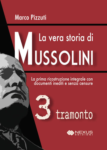 Volume 3 tramonto - La vera storia di Mussolini