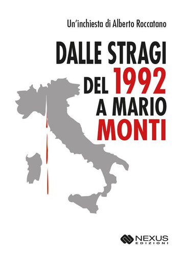 Dalle Stragi del 1992 a Mario Monti - Nexus Edizioni